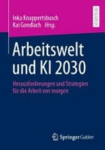 Arbeitswelt und KI 2030: Herausforderungen und Strategien für die Arbeit von morgen