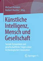 Künstliche Intelligenz, Mensch und Gesellschaft: soziale Dynamiken und gesellschaftliche Folgen einer technologischen Innovation