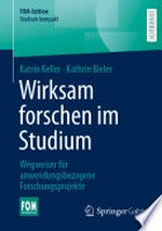 Wirksam forschen im Studium: Wegweiser für anwendungsbezogene Forschungsprojekte