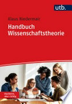 Handbuch Wissenschaftstheorie: Strategien und Methoden für Forschung und Studium