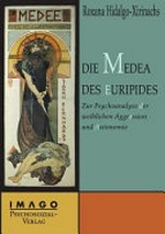 ¬Die¬ Medea des Euripides: zur Psychoanalyse weiblicher Aggression und Autonomie