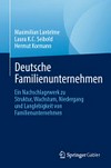 Deutsche Familienunternehmen: ein Nachschlagewerk zu Struktur, Wachstum, Niedergang und Langlebigkeit von Familienunternehmen Deutsche Familienunternehmen: ein Nachschlagewerk zu Struktur, Wachstum, Niedergang und Langlebigkeit von Familienunternehmen
