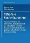 Nationale Kundenbarometer: Messung von Qualität und Zufriedenheit ; Methodenvergleich und Entwurf eines Schweizer Kundenbarometers Nationale Kundenbarometer: Messung von Qualität und Zufriedenheit ; Methodenvergleich und Entwurf eines Schweizer Kundenbarometers