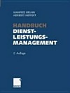 Handbuch Dienstleistungsmanagement: von der strategischen Konzeption zur praktischen Umsetzung Handbuch Dienstleistungsmanagement: von der strategischen Konzeption zur praktischen Umsetzung