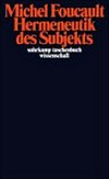 Hermeneutik des Subjekts: Vorlesungen am Collège de France (1981/82) Hermeneutik des Subjekts: Vorlesungen am Collège de France (1981/82)