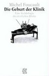 ¬Die¬ Geburt der Klinik: eine Archäologie des ärztlichen Blicks ¬Die¬ Geburt der Klinik: eine Archäologie des ärztlichen Blicks