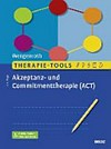 Therapie-Tools Akzeptanz- und Commitmenttherapie (ACT) mit E-Book inside und Arbeitsmaterial Therapie-Tools Akzeptanz- und Commitmenttherapie (ACT) mit E-Book inside und Arbeitsmaterial