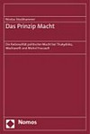 ¬Das¬ Prinzip Macht: die Rationalität politischer Macht bei Thukydides, Machiavelli und Michel Foucault ¬Das¬ Prinzip Macht: die Rationalität politischer Macht bei Thukydides, Machiavelli und Michel Foucault